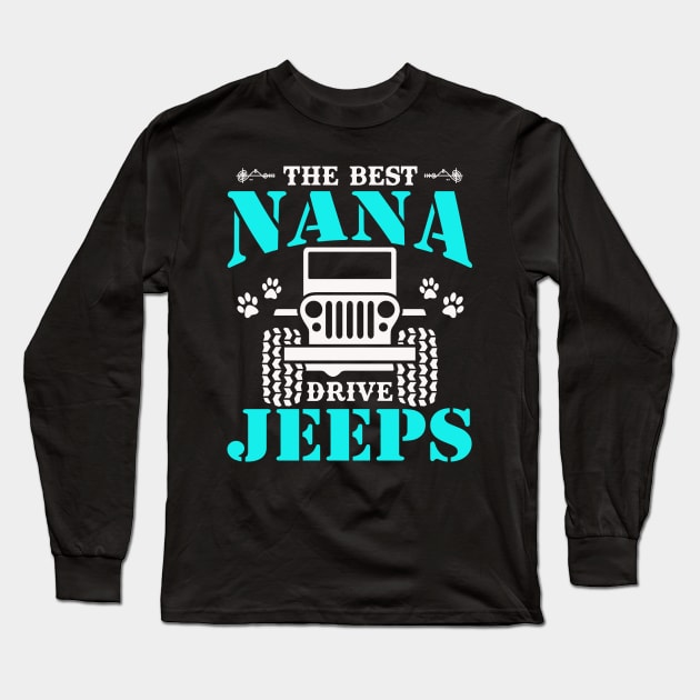 The Best Nana Drive Jeeps Cute Dog Paws Jeep Lover Jeep Men/Women/Kid Jeeps Long Sleeve T-Shirt by Superdadlove